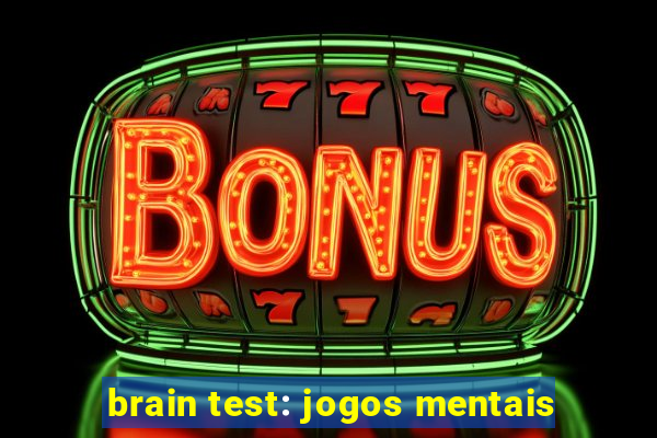 brain test: jogos mentais